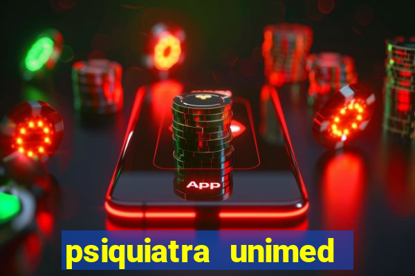 psiquiatra unimed porto alegre